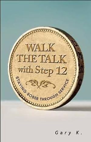 Seller image for Walk the Talk with Step 12: Staying Sober Through Service (Paperback) for sale by Grand Eagle Retail