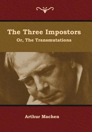 Bild des Verkufers fr The Three Impostors; or, The Transmutations by Machen, Arthur [Hardcover ] zum Verkauf von booksXpress