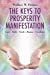 Immagine del venditore per The Keys To Prosperity Manifestation [Soft Cover ] venduto da booksXpress