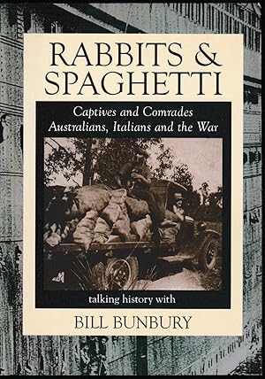 Seller image for Rabbits & Spaghetti: Captives and Comrades - Australians, Italians and the War 1939-1945 for sale by Taipan Books
