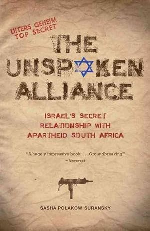 Seller image for The Unspoken Alliance: Israel's Secret Relationship with Apartheid South Africa (Paperback) for sale by Grand Eagle Retail