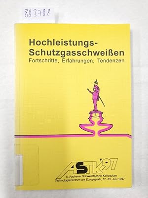 Seller image for Hochleistungs - Schutzgasschweien Fortschritte, Erfahrungen, Tendenzen - 5. Aachener Schweitechnik Kolloquium 12.-13. Juni 1997 : for sale by Versand-Antiquariat Konrad von Agris e.K.