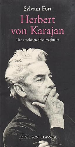 Herbert Von Karajan: Une autobiographie imaginaire