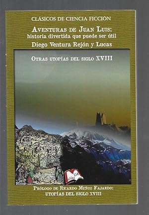 Imagen del vendedor de AVENTURAS DE JUAN LUIS: HISTORIA DIVERTIDA QUE PUEDE SER UTIL / OTRAS UTOPIAS DEL SIGLO XVIII a la venta por Desvn del Libro / Desvan del Libro, SL