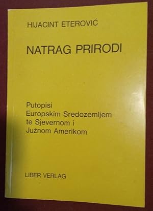 Seller image for Natrag Prirodi. Putopisi Europiskim Sredozemljem te Sjevernom i Juznom Amerikom. for sale by Plurabelle Books Ltd