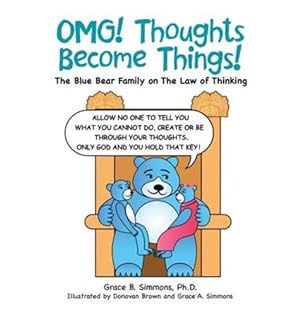 Seller image for Omg! Thoughts Become Things!: The Blue Bear Family on the Law of Thinking by Simmons, Grace B., Ph.d. [Hardcover ] for sale by booksXpress