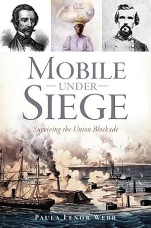 Seller image for Mobile Under Siege: Surviving the Union Blockade (Paperback) for sale by Grand Eagle Retail