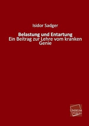 Immagine del venditore per Belastung und Entartung: Ein Beitrag zur Lehre vom kranken Genie : Ein Beitrag zur Lehre vom kranken Genie venduto da AHA-BUCH GmbH