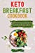 Image du vendeur pour Keto Breakfast Cookbook: 60 Easy-to-Prepare Recipes for a Protein-Rich, Low-Carb Breakfast. Improve Your Mental and Physical Health, Lose Weight and Heal Your Immune System by Eating Healthy [Soft Cover ] mis en vente par booksXpress