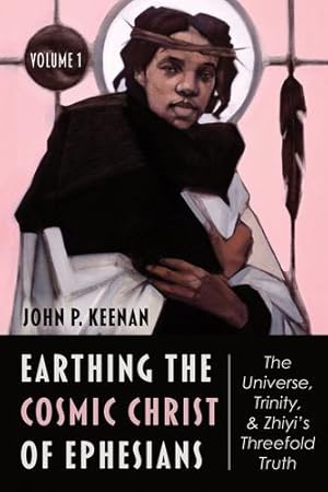 Immagine del venditore per Earthing the Cosmic Christ of Ephesians: Introduction and Commentary on Ephesians 1:1-2 by Keenan, John P [Hardcover ] venduto da booksXpress