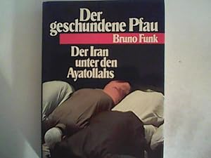 Bild des Verkufers fr Der geschundene Pfau. Der Iran unter den Ayatollahs. zum Verkauf von ANTIQUARIAT FRDEBUCH Inh.Michael Simon