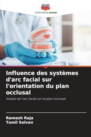 Bild des Verkufers fr Influence des systmes d\ arc facial sur l\ orientation du plan occlusal zum Verkauf von moluna