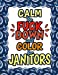 Seller image for Calm The Fuck Down & Color For Janitors: 50 Designs | 100 Pages | Dark Midnight Edition | Gift For Janitors | Cleaners | Janitorial Staff | Sanitation . Gifts | Christmas Presents | Birthday Gifts [Soft Cover ] for sale by booksXpress