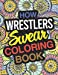 Seller image for How Wrestlers Swear: Wrestler Coloring Book For Swearing Like A Wrestler: Wrestler Gifts | Birthday & Christmas Present For Wrestler [Soft Cover ] for sale by booksXpress