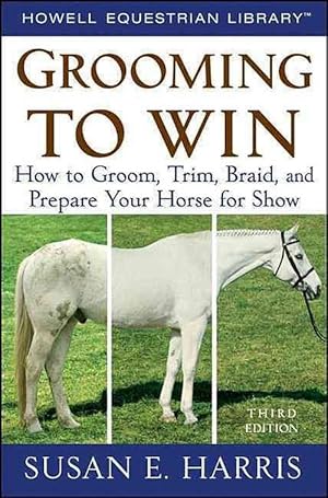 Imagen del vendedor de Grooming to Win: How to Groom, Trim, Braid, and Prepare Your Horse for Show (Paperback) a la venta por Grand Eagle Retail