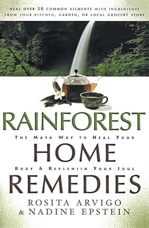 Seller image for Rainforest Home Remedies: The Maya Way to Heal Your Body and Replenish Your Soul (Paperback) for sale by Grand Eagle Retail