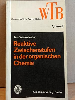 Reaktive Zwischenstufen in der organischen Chemie; 14 Tabellen und 6 Schemata.