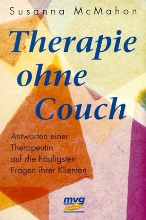 Therapie ohne Couch. Antworten einer Therapeutin auf die häufigsten Fragen ihrer Klienten.