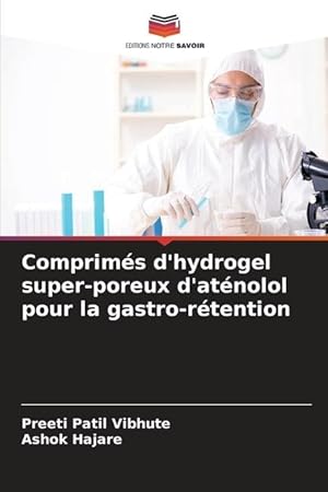 Seller image for Comprims d\ hydrogel super-poreux d\ atnolol pour la gastro-rtention for sale by moluna