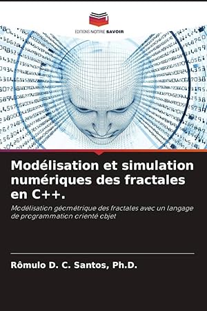 Bild des Verkufers fr Modlisation et simulation numriques des fractales en C++. zum Verkauf von moluna