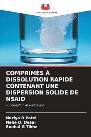 Bild des Verkufers fr COMPRIMS  DISSOLUTION RAPIDE CONTENANT UNE DISPERSION SOLIDE DE NSAID zum Verkauf von moluna