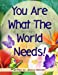 Bild des Verkufers fr You Are What The World Needs [Soft Cover ] zum Verkauf von booksXpress