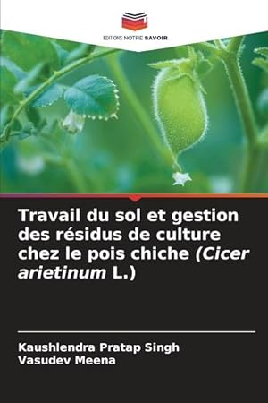 Bild des Verkufers fr Travail du sol et gestion des rsidus de culture chez le pois chiche (Cicer arietinum L.) zum Verkauf von moluna