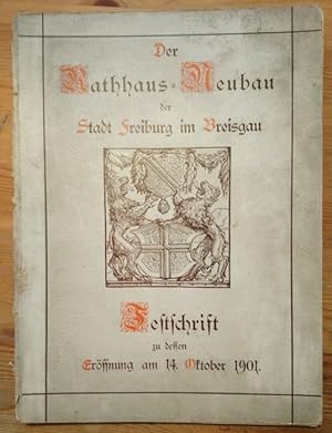 Seller image for Festschrift zur Erffnung des Rathaus-Neubaues der Stadt Freiburg im Breisgau am 14. Oktober 1901. for sale by Antiquariat Basler Tor