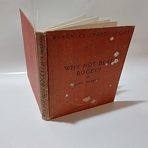 Bild des Verkufers fr Why Not Beat Bogey? (Blackie"s Sports Series) zum Verkauf von Cambridge Rare Books