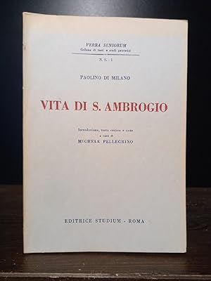 Paolino di Milano. Vita di S. Ambrogio. Introduzione, testo critico e note a cura di Michele Pell...