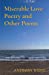 Imagen del vendedor de Miserable Love Poetry and Other Poems [Soft Cover ] a la venta por booksXpress