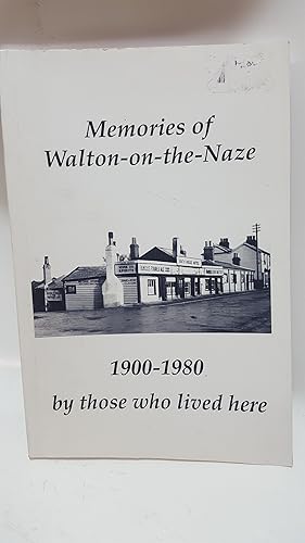 Bild des Verkufers fr Memories of Walton-on-the-Naze Essex 1900-1980 by Those Who Lived There - zum Verkauf von Cambridge Rare Books