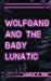 Image du vendeur pour Wolfgang & The Baby Lunatic [Soft Cover ] mis en vente par booksXpress
