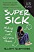 Seller image for Super Sick: Making Peace with Chronic Illness [Soft Cover ] for sale by booksXpress