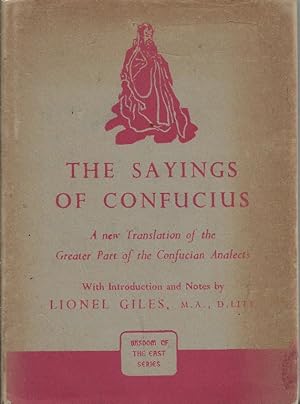 The Sayings of Confucius. A new translation of the greater part of the Confucian Analects