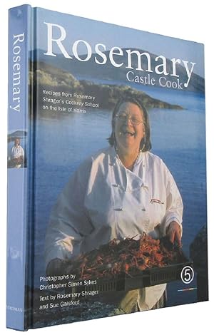 ROSEMARY CASTLE COOK: Recipes from Rosemary Shrager's Cookery School on the Isle of Harris