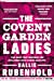 Imagen del vendedor de The Covent Garden Ladies: the book that inspired BBC2s Harlots [No Binding ] a la venta por booksXpress