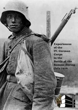 Image du vendeur pour Experiences of the IV German Corps in the Battle of the Somme During July 1916. by Anon [Paperback ] mis en vente par booksXpress