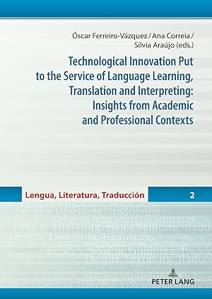 Seller image for Technological Innovation Put to the Service of Language Learning, Translation and Interpreting: Insights from Academic and Professional Contexts for sale by moluna