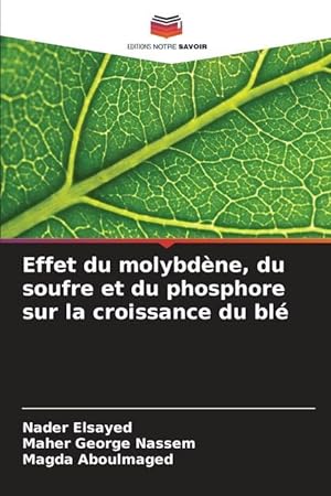 Bild des Verkufers fr Effet du molybdne, du soufre et du phosphore sur la croissance du bl zum Verkauf von moluna