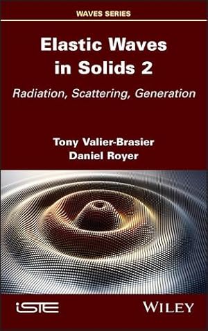 Bild des Verkufers fr Elastic Waves in Solids, Volume 2: Radiation, Scattering, Generation [Hardcover ] zum Verkauf von booksXpress