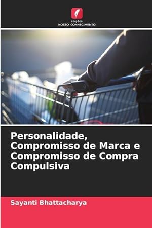 Image du vendeur pour Personalidade, Compromisso de Marca e Compromisso de Compra Compulsiva mis en vente par moluna