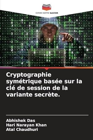 Bild des Verkufers fr Cryptographie symtrique base sur la cl de session de la variante secrte. zum Verkauf von moluna