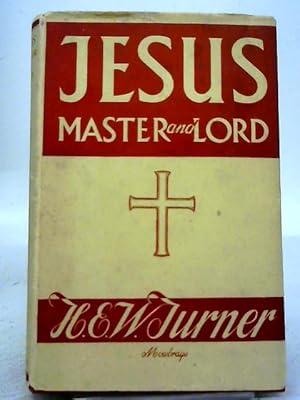 Bild des Verkufers fr Jesus Master and Lord - A Study in the Historical Truth of the Gospels zum Verkauf von World of Rare Books