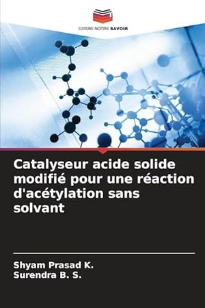 Bild des Verkufers fr Catalyseur acide solide modifi pour une raction d\ actylation sans solvant zum Verkauf von moluna