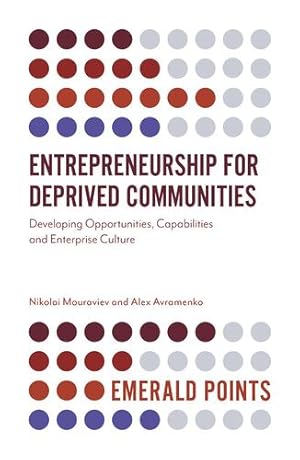 Imagen del vendedor de Entrepreneurship for Deprived Communities: Developing Opportunities, Capabilities and Enterprise Culture (Emerald Points) by Nikolai Mouraviev, Alex Avramenko [Paperback ] a la venta por booksXpress