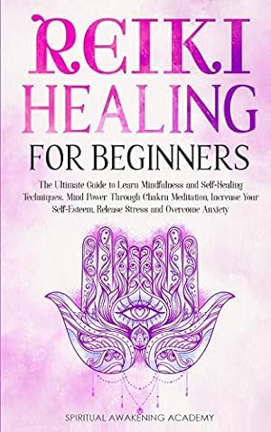 Immagine del venditore per Reiki Healing for Beginners: The Ultimate Guide to Learn Mindfulness and SelfHealing Techniques. Mind Power Through Chakra Meditation, Increase Your Self-Esteem, Release Stress and Overcome Anxiety [Soft Cover ] venduto da booksXpress