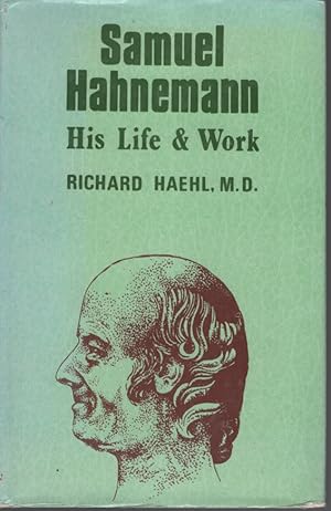 Seller image for SAMUEL HAHNEMANN HIS LIFE AND WORK. BASED ON RECENTLY DISCOVERED STATE PAPERS, DOCUMENTS, LETTERS, SICK REPORTS, AND UTILISING THE WHOLE OF THE HOME ANDD FOREIGN LITERATURE. VOLUME 2 SUPPLEMENTS CONTAINING DOCUMENTS, STATE PAPERS, LETTERS, ESSAYS, DISSERT Translated Into English by Marie L Wheeler. for sale by Dromanabooks