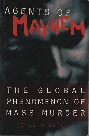 AGENTS OF MAYHEM - The global phenomenon of mass murder