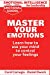 Seller image for Emotional Intelligence for Leadership - Master Your Emotions: Learn How To Use Your Mind To Control Your Feelings - Emotional Intelligence Mastery, a Practical Guide to Success [Soft Cover ] for sale by booksXpress